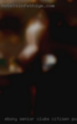 Ebony senior clubs citisen pussy near Pleasanton!!!